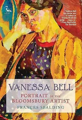 Vanessa Bell: Portrait Of The Bloomsbury Artist By Frances Spalding... • £13.52