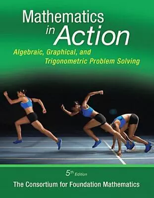 Mathematics In Action: Algebraic Graphical And Trigonometric Problem Solving • $6.05