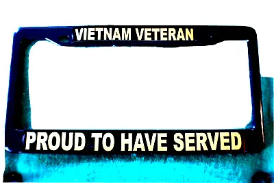 Military License Plate Frame Polished VIETNAM VETERAN/PROUD TO HAVE SERVED     • $9.95