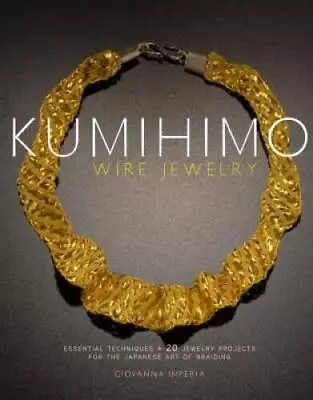 $9.43 • Buy Kumihimo Wire Jewelry: Essential Techniques And 20 Jewelry Projects For T - GOOD