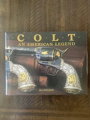 COLT - AN AMERICAN LEGEND-BY R. L. WILSON 1985 HB/DJ GUN BOOK: Very Nice • $4.99