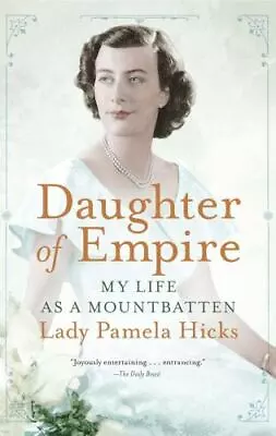 Daughter Of Empire: My Life As A Mountbatten By Hicks Pamela  Paperback • $4.47