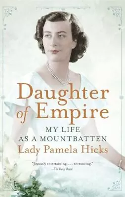 Daughter Of Empire: My Life As A Mountbatten • $5.98