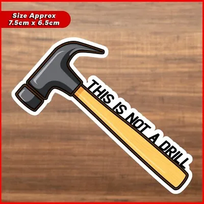 This Is Not A Drill Funny Sticker To Suit Laptop Car Ute Truck Mancave Toolbox • $7.35