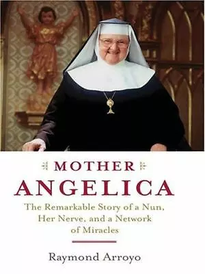 Mother Angelica: The Remarkable Story Of A Nun Her Nerve And A Net - VERY GOOD • $9.21