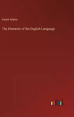 The Elements Of The English Language By Ernest Adams Hardcover Book • $172.78