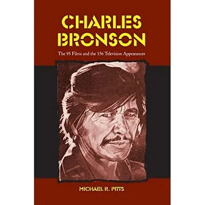 Charles Bronson: The 95 Films And The 156 Television Ap - Paperback NEW Michael • £42.16
