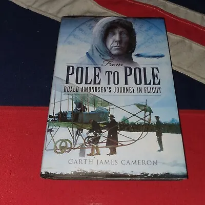 £3.99 • Buy From Pole To Pole Roald Amundsen's Journey In Flight By Garth James Cameron BOOK