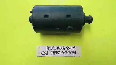 McCulloch Outboard 75 Hp Ignition Coil 71198A 79670A NEW • $79.95