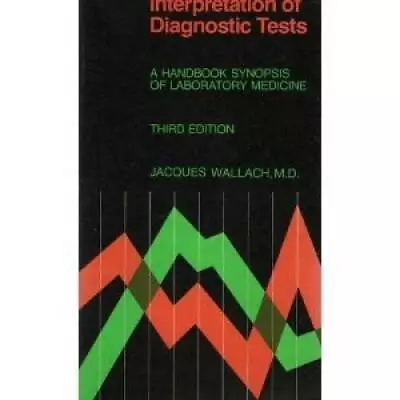 Interpretation Of Diagnostic Tests: A Synopsis Of Laboratory Medici - ACCEPTABLE • $4.85