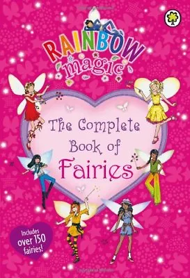 Rainbow Magic: The Complete Book Of Fairies By Daisy Meadows • £2.39