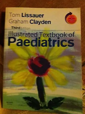 Illustrated Textbook Of Paediatrics By Lissauer Tom • £1.66