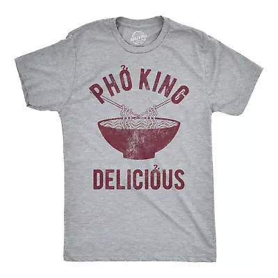 Mens Pho King Delicious T Shirt Funny Sarcastic Saying Tee Adult Humor Nerdy • $6.80