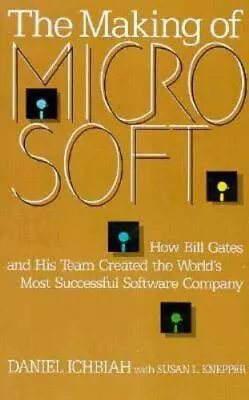 The Making Of Microsoft: How Bill Gate- Daniel Ichbiah 9781559582254 Paperback • $5.31