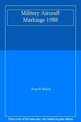 Military Aircraft Markings 1988 By Peter R. March • £4.86