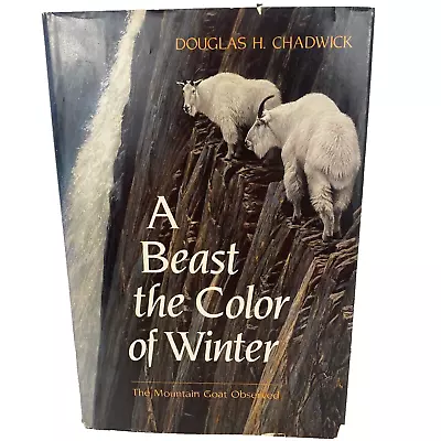 A Beast The Color Of Winter The Mountain Goat Douglas H. Chadwick 1st Edition • $17.46