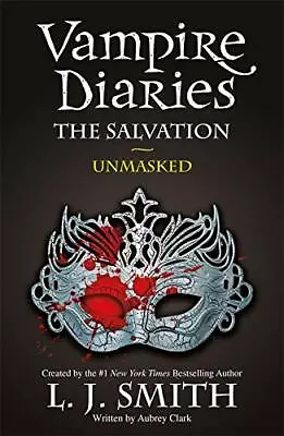 The Salvation: Unmasked: Book 13 (The Vampire Diaries) By Smith L.J. Book The • £4.49