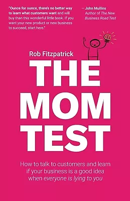 The Mom Test: How To Talk To Customers & Learn If Your Business Is A Good Idea W • $10.97