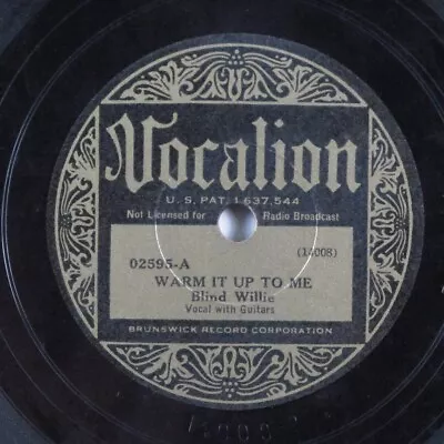 Blues 78 BLIND WILLIE Warm It Up To Me VOCALION 02595 E- HEAR 446 • $431.50