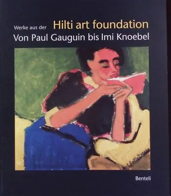 Werke Aus Der Hilti Art Foundation. Von Paul Gauguin Bis Imi Knoebel ; Eine Auss • £189.21