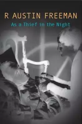 As A Thief In The Night (Dr Thorndyke) - Paperback By Freeman R Austin - GOOD • $10.79