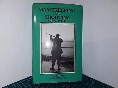 Gamekeeping And Shooting For Amateurs By Smith Guy N. Hardback  • £5.95