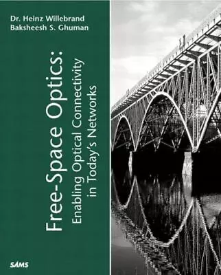 Free Space Optics: Enabling Optical Connectivity In Today's Networks By  • $17.43