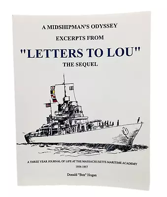 2002 A MIDSHIPMAN' ODYSSEY LETTERS TO LOU Sequel Massachusetts Maritime Academy • $39.99