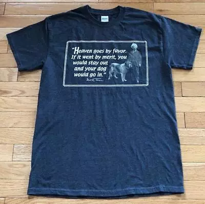 Mark Twain Heaven Goes By Favor... Dog Would Go Dark Gray Graphic T-Shirt Size M • $19.99