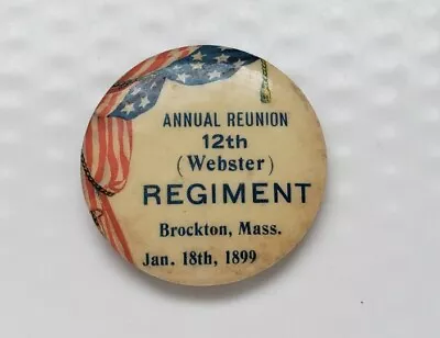 1899 Brockton - 12th Massachusetts Infantry Reunion Badge • $42