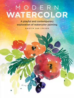 Modern Watercolor: A Playful And Contemporary Exploration Of Watercolor P - GOOD • $6.53