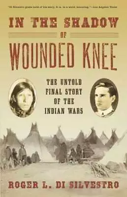 In The Shadow Of Wounded Knee: The Untold Final Story Of The Indian Wars: Used • $9.09