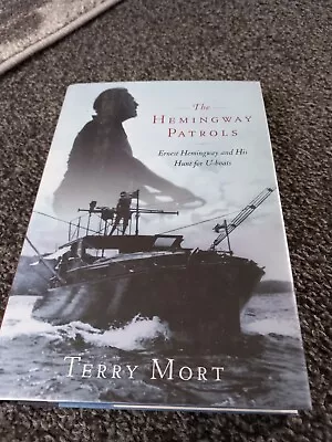 £5.95 • Buy The Hemingway Patrols: Ernest Hemingway And His Hunt For U-Boats By Mort, Terry