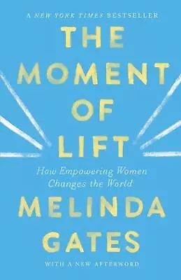 The Moment Of Lift: How Empowering Women Changes The World By Melinda Gates (Eng • $19.10