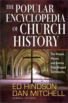 The Popular Encyclopedia Of Church History: The People Places And Events That  • $6.84