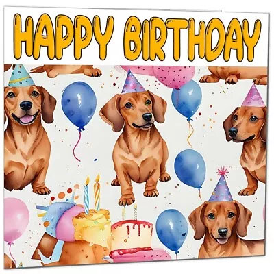 Dachshund Birthday Card - Sausage Dog Birthday Card Cute Fun Bday  - 145 X 145mm • £2.99