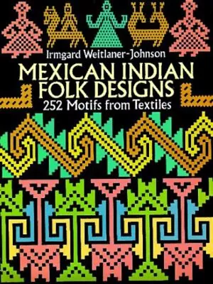 Mexican Indian Folk Designs : 200 Motifs From Textiles Paperback • $11.24