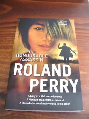 THE HONOURABLE ASSASSIN By ROLAND PERRY -VIC CAVALIER NOVEL  PUB 2015 • $9