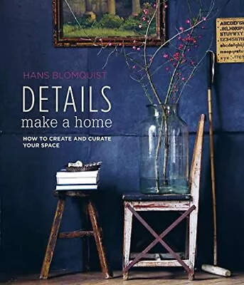 Details Make A Home: How To Create And Curate Your Space By Blomquist Hans NEW • £21.58