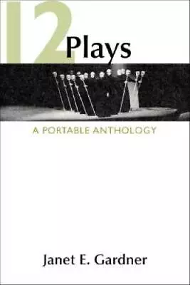 12 Plays: A Portable Anthology - Paperback By Gardner Janet E - ACCEPTABLE • $4.27