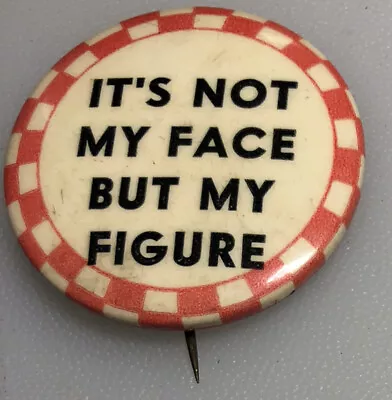 It’s Not My Face But My Figure Slogan Checkered Vintage Button Pin Pinback • $27.99