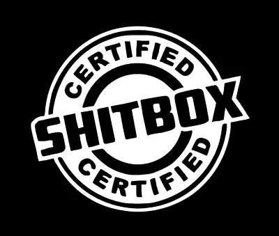 Certified Shitbox Funny DieCut Vinyl Window Decal Sticker Car Truck SUV JDM • $3.95