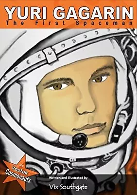 Yuri Gagarin: The First Spaceman-Vix Southgate • £18.45