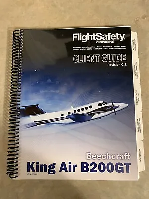 $19.78 • Buy Beechcraft Client Guide For King Air B200GT FlightSafety Revision 01