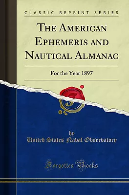 The American Ephemeris And Nautical Almanac: For The Year 1897 • £17.71