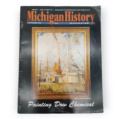 Michigan History Magazine July/August 1996 Painting Dow Chemical • $2.98