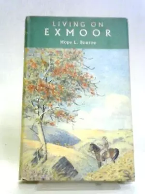 Living On Exmoor (Hope L. Bourne - 1963) (ID:96433) • £21.93