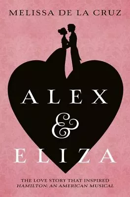 Alex & Eliza By Melissa De La Cruz (Paperback / Softback) FREE Shipping Save £s • £3.17