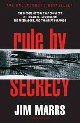 Rule By Secrecy: The Hidden History That Connects The Trilateral Co - ACCEPTABLE • $4.48
