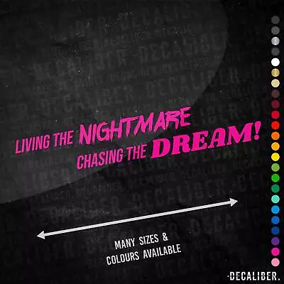 Living The Nightmare Chasing The Dream Sticker Long - Many Colours Sizes Funny • £4.99